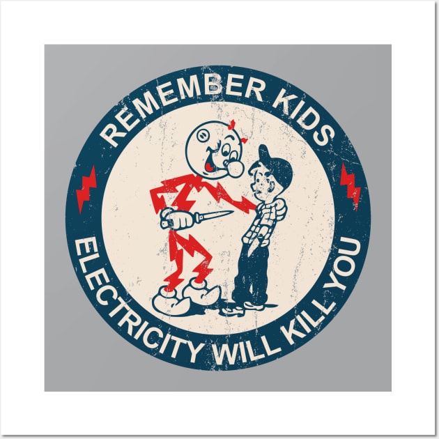 Remember Kids Electricity Will Kill You - Retro Wall Art by Gio's art